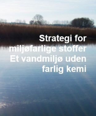 Strategi for miljøfarlige stoffer - et vandmiljø uden farlig kemi. foto: mim.dk